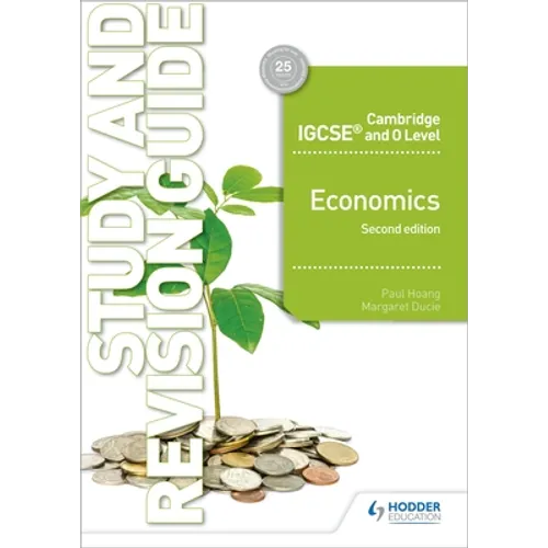 Cambridge IGCSE and O Level Economics Study and Revision Guide 2nd Edition: Hodder Education Group