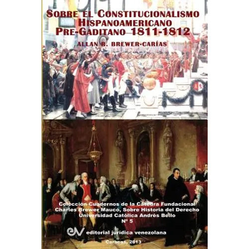El Constitucionalismo Hispano Americano Pre-Gaditano 1811-1812