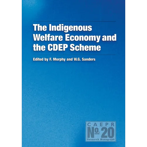 The Indigenous Welfare Economy and the CDEP Scheme