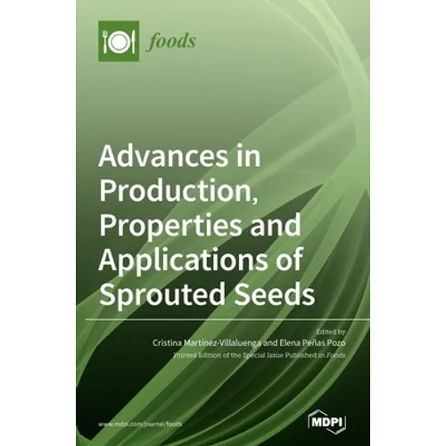Advances in Production, Properties and Applications of Sprouted Seeds