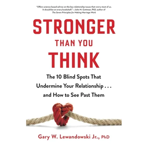 Stronger Than You Think: The 10 Blind Spots That Undermine Your Relationship...and How to See Past Them