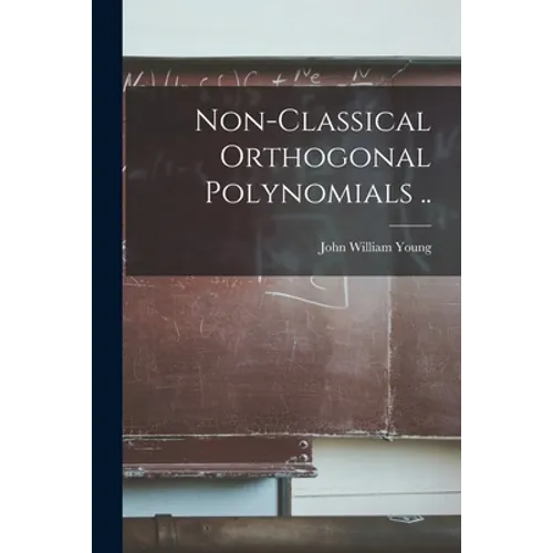 Non-classical Orthogonal Polynomials ..