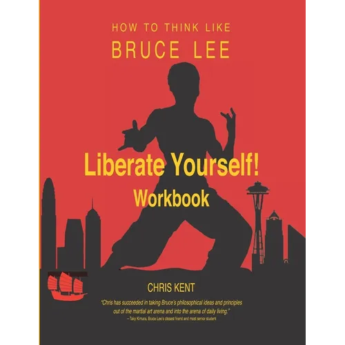 Liberate Yourself!: How to Think Like Bruce Lee Workbook