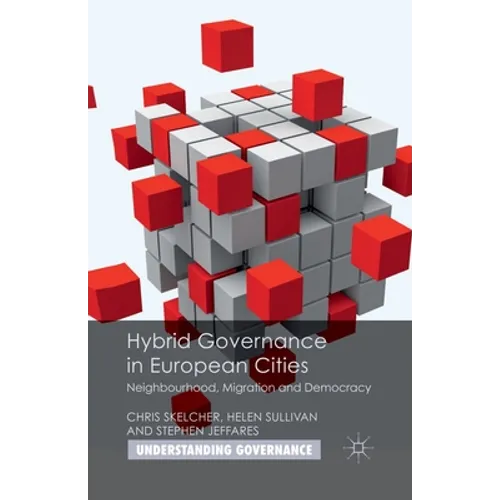 Hybrid Governance in European Cities: Neighbourhood, Migration and Democracy