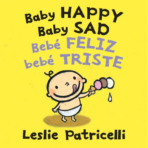 Baby Happy Baby Sad/Bebè Feliz Bebè Triste: (A Bilingual Spanish-English Gentle Introduction to Emotions and Big Feelings for Babies and Toddlers)