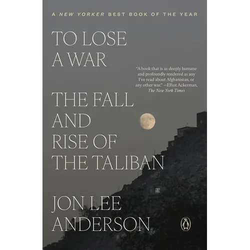 To Lose a War: The Fall and Rise of the Taliban