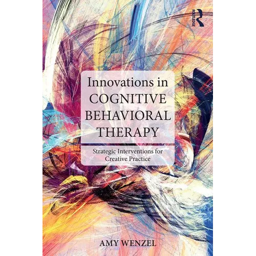 Innovations in Cognitive Behavioral Therapy: Strategic Interventions for Creative Practice