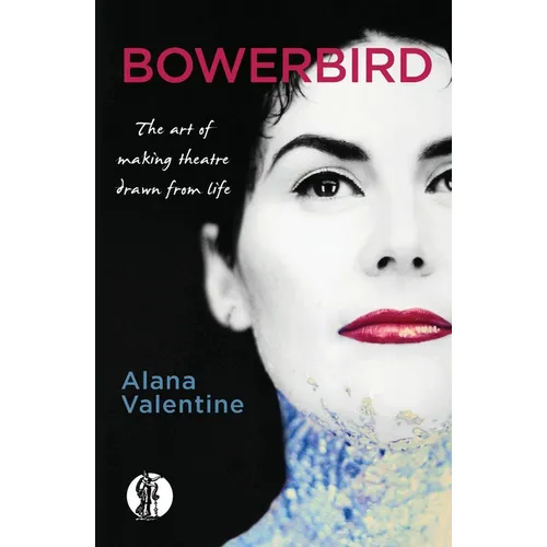 Bowerbird: The art of making theatre drawn from life