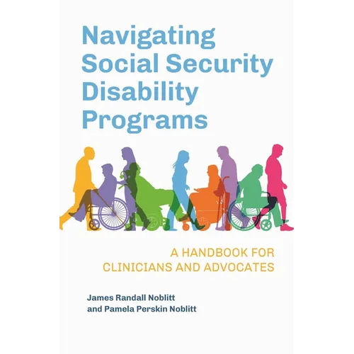 Navigating Social Security Disability Programs: A Handbook for Clinicians and Advocates