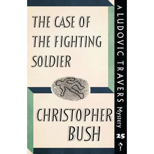 The Case of the Fighting Soldier: A Ludovic Travers Mystery