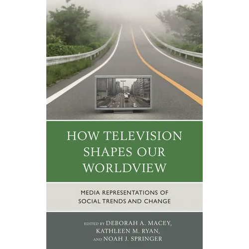 How Television Shapes Our Worldview: Media Representations of Social Trends and Change
