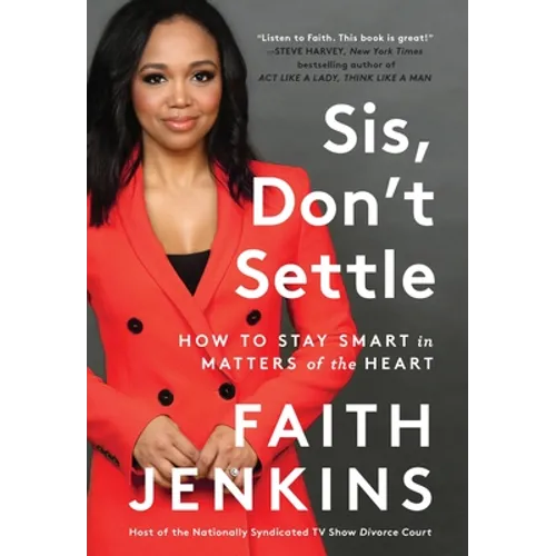 Sis, Don't Settle: How to Stay Smart in Matters of the Heart