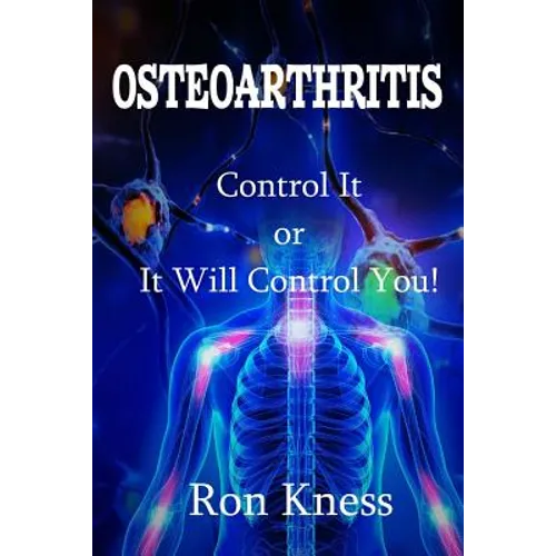 Osteoarthritis: Control It or It Will Control You