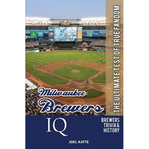 Milwaukee Brewers IQ: The Ultimate Test of True Fandom