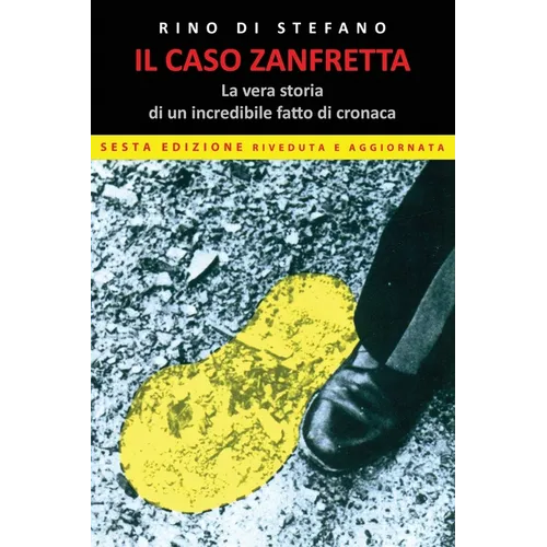 Il caso Zanfretta: La vera storia di un incredibile fatto di cronaca