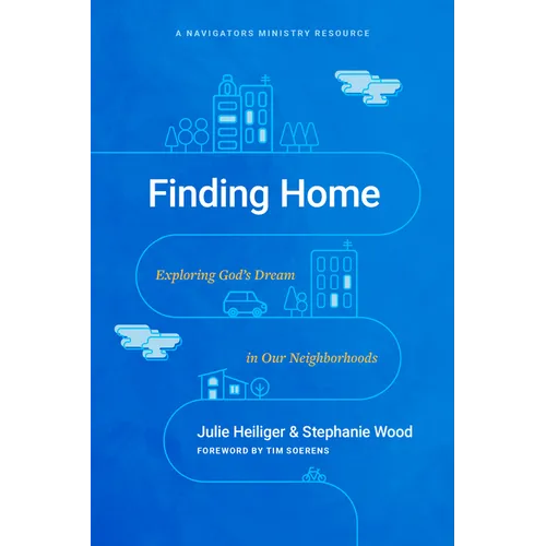 Finding Home: Exploring God's Dream in Our Neighborhoods