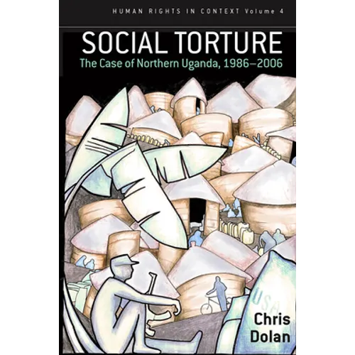 Social Torture: The Case of Northern Uganda, 1986-2006