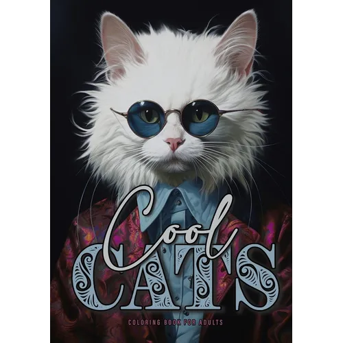 Cool Cats Coloring Book for Adults: Funny Cats Coloring Book for Adults Grayscale Cats Coloring Book A4 52P