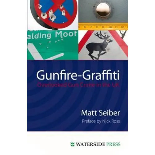 Gunfire-Graffiti: Overlooked Gun Crime in the UK