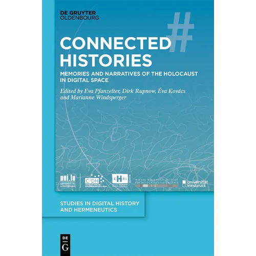 Connected Histories: Memories and Narratives of the Holocaust in Digital Space