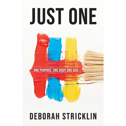 Just One: One Purpose, One Body, One God.