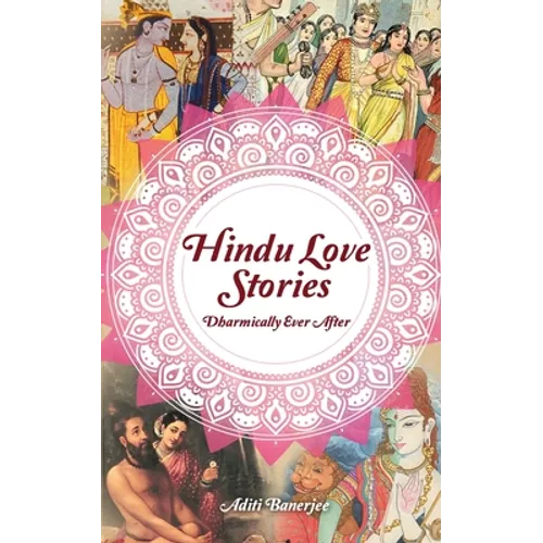 Hindu Love Stories: Dharmically Ever After