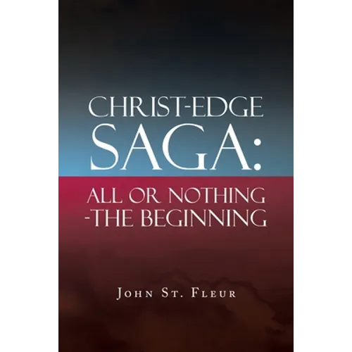 Christ-Edge Saga: All or Nothing-The Beginning