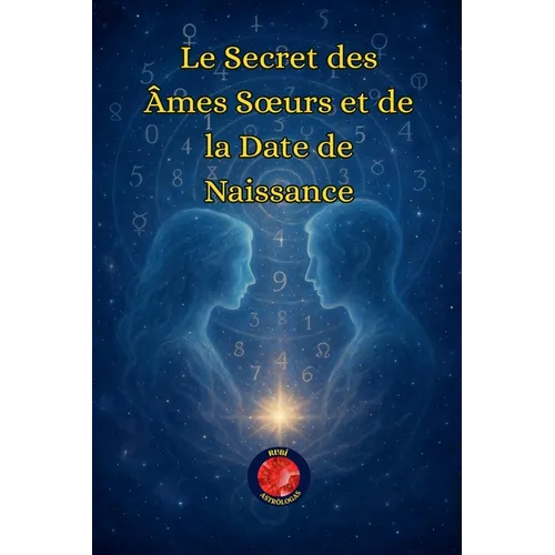 Le Secret des Âmes Soeurs et de la Date de Naissance