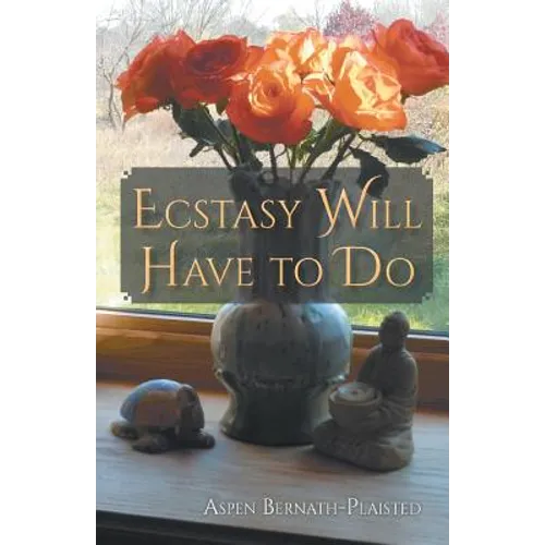 Ecstasy Will Have to Do
