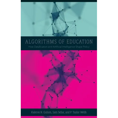 Algorithms of Education: How Datafication and Artificial Intelligence Shape Policy