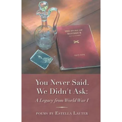 You Never Said. We Didn't Ask: A Legacy from World War I