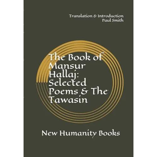 The Book of Mansur Hallaj: Selected Poems & The Tawasin