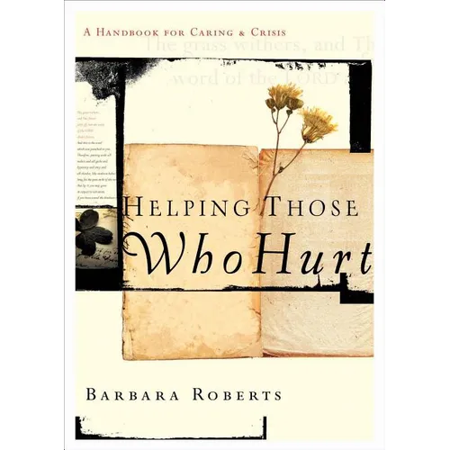 Helping Those Who Hurt: A Handbook for Caring and Crisis