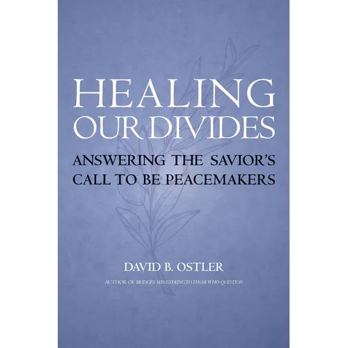 Healing Our Divides: Answering the Savior's Call to Be Peacemakers