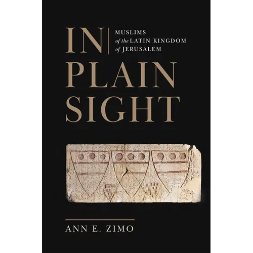 In Plain Sight: Muslims of the Latin Kingdom of Jerusalem