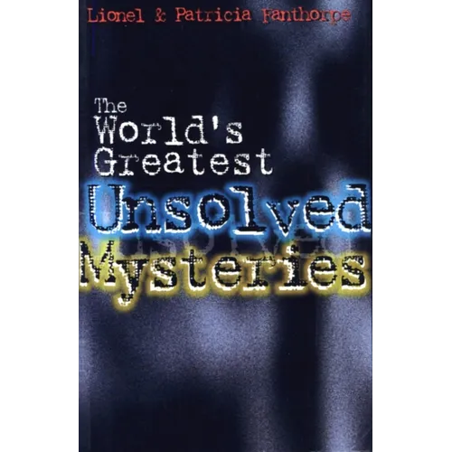 The World's Greatest Unsolved Mysteries