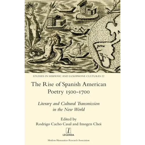 The Rise of Spanish American Poetry 1500-1700: Literary and Cultural Transmission in the New World