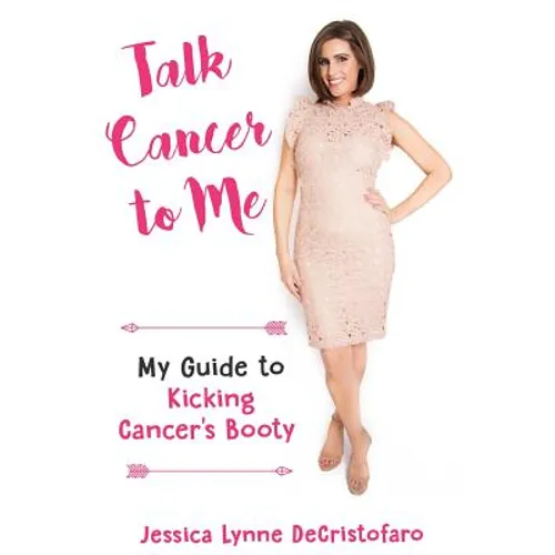 Talk Cancer to Me: My Guide to Kicking Cancer's Booty! - Paperback