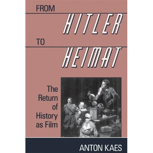 From Hitler to Heimat: The Return of History as Film