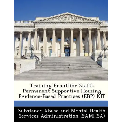 Training Frontline Staff: Permanent Supportive Housing Evidence-Based Practices (Ebp) Kit