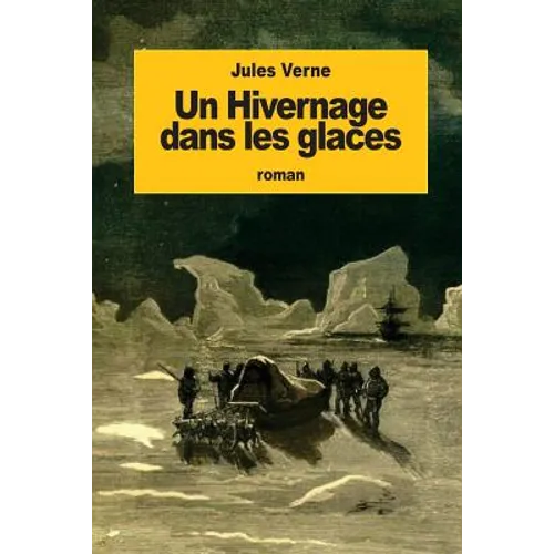 Un Hivernage dans les glaces