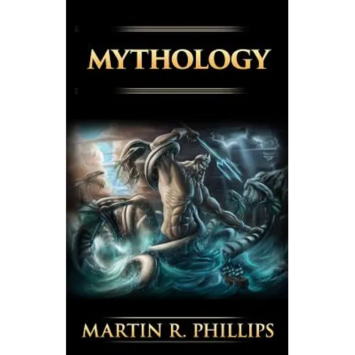 Mythology: The Ancient Secrets of the Greeks, Egyptians, Vikings, and the Norse