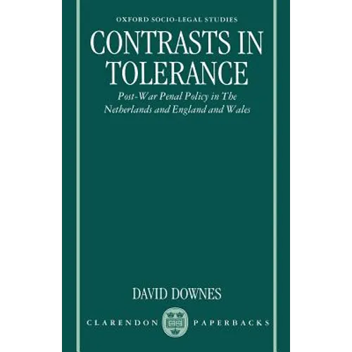 Contrasts in Tolerance: Post-War Penal Policy in the Netherlands and England and Wales