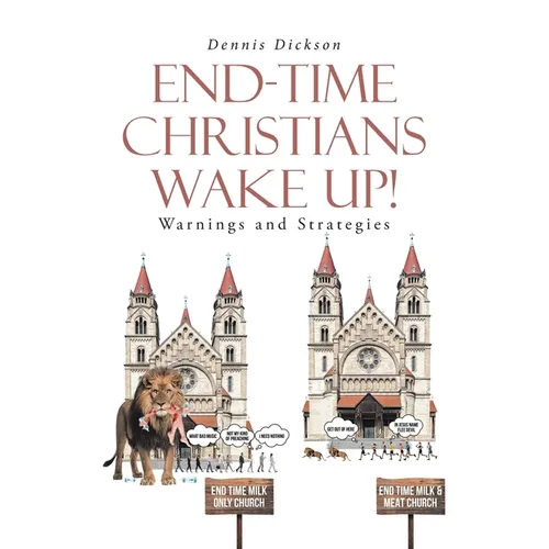 End-Time Christians Wake Up!: Warnings and Strategies