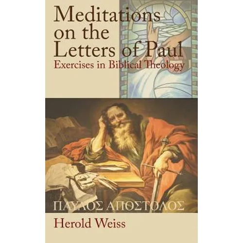 Meditations on the Letters of Paul: Exercises in Biblical Theology