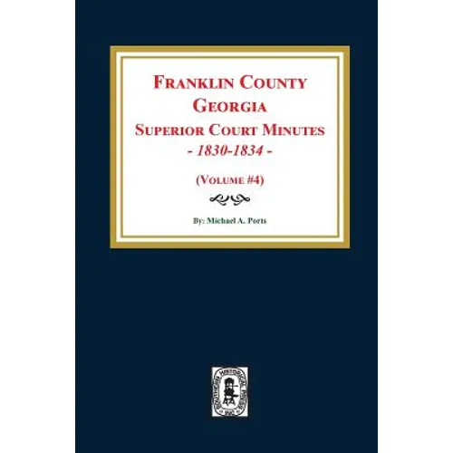 Franklin County, Georgia Superior Court Minutes, 1830-1834. (Volume #4)