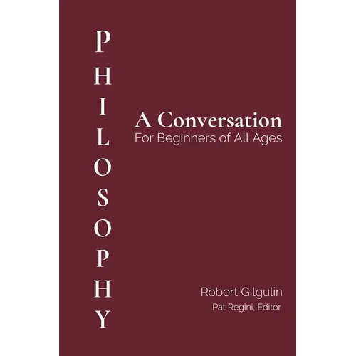 Philosophy: A Conversation for Beginners of All Ages