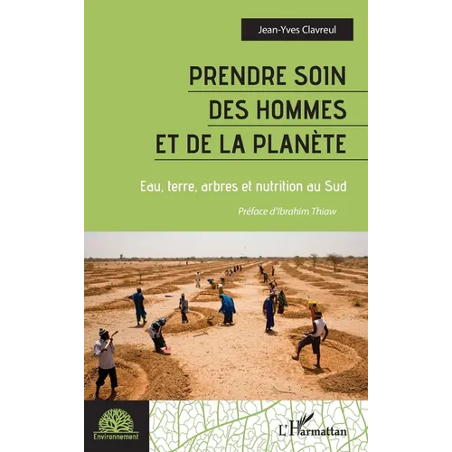 Prendre soin des hommes et de la planète: Eau, terre, arbres et nutrition au Sud