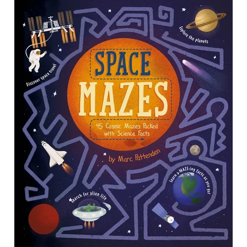 Space Mazes: 45 Cosmic Mazes Packed with Science Facts