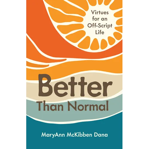 Better Than Normal: Virtues for an Off-Script Life